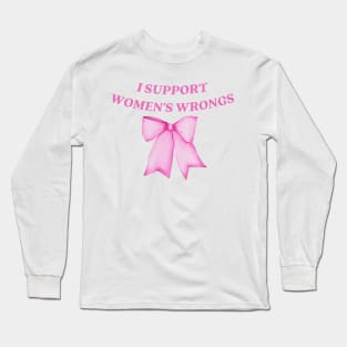 I support womens wrongs Long Sleeve T-Shirt